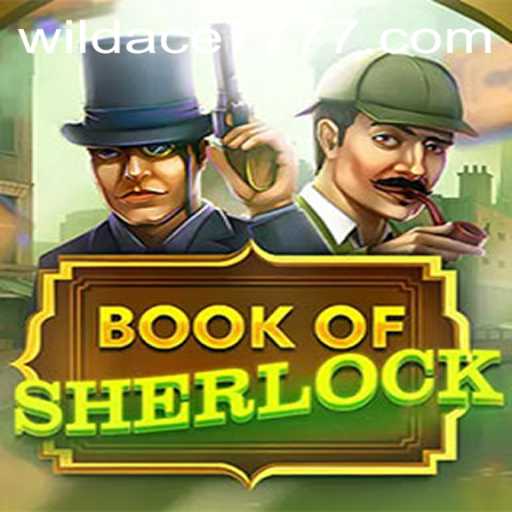 Unveiling the Intrigue of BookOfSherlock with WILD ACE 777